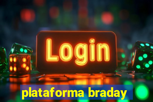 plataforma braday